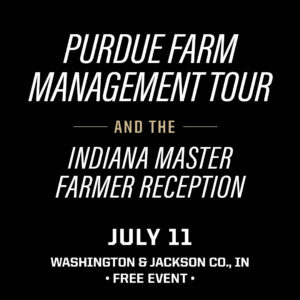 Purdue Farm Management Tour and Indiana Master Farm Reception, July 11 in Washington and Jackson Counties, Indiana