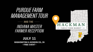 Hackman Family Farm Market interview on the Purdue Commercial AgCast podcast. The Hackman's will be featured as part of the Purdue Farm Management Tour on July 11, 2023.