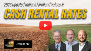 (Part 2) Indiana Farmland Cash Rental Rates 2023 Update, AgCast 142 video podcast thumbnail