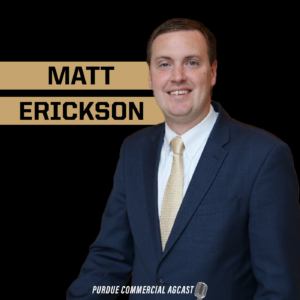 Matt Erickson on the Purdue Commercial AgCast podcast