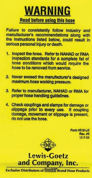 Hose manufacturers provide important information with their hoses. Read this information to prevent injuries and avoid environmental contamination.