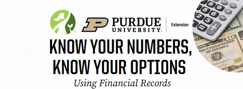 Know Your Numbers, Know Your Options: Using Financial Records. Annie’s Project &amp; Purdue Extension logos; calculator on cash.