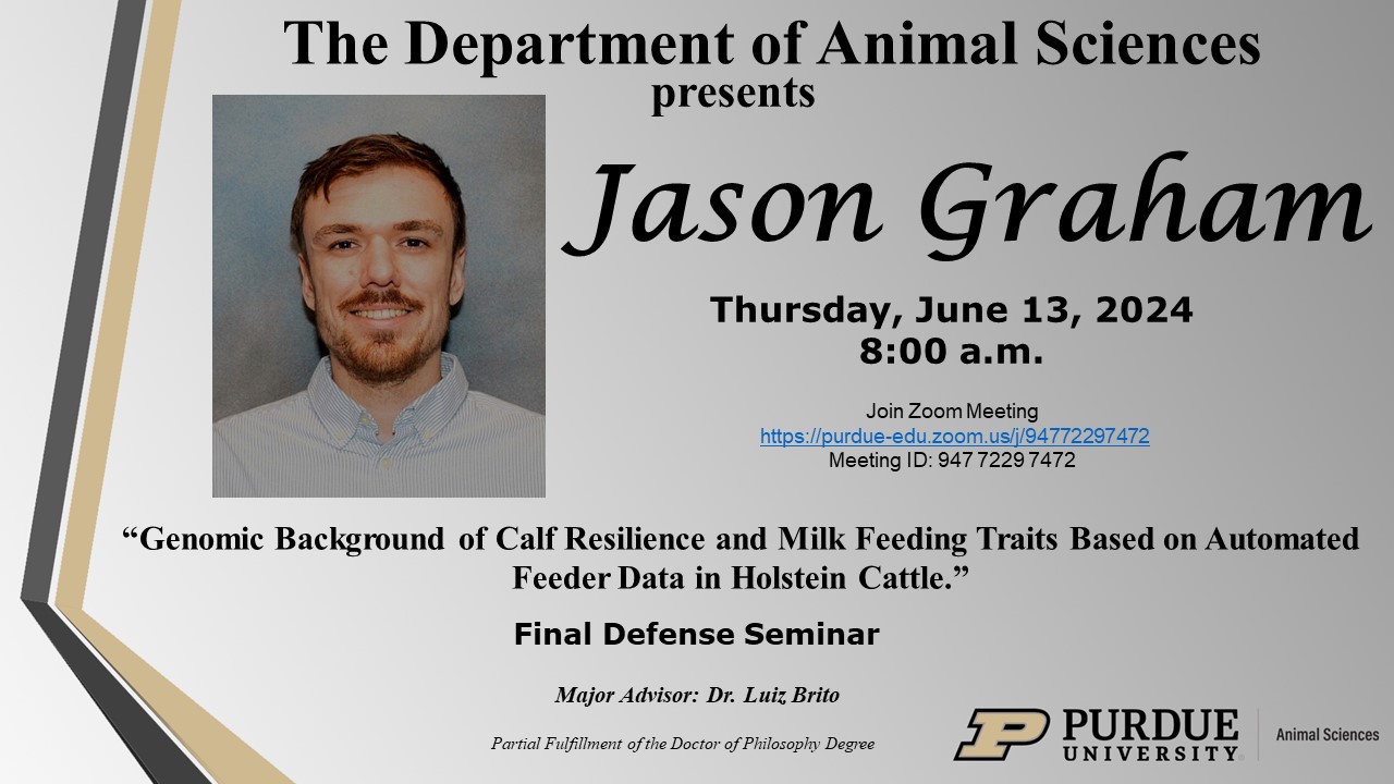 Jason Graham Final Defense Seminar Flyer. The title of his defense is "GENOMIC BACKGROUND OF CALF RESILIENCE AND MILK FEEDING TRAITS BASED ON AUTOMATED FEEDER DATA IN HOLSTEIN CATTLE."