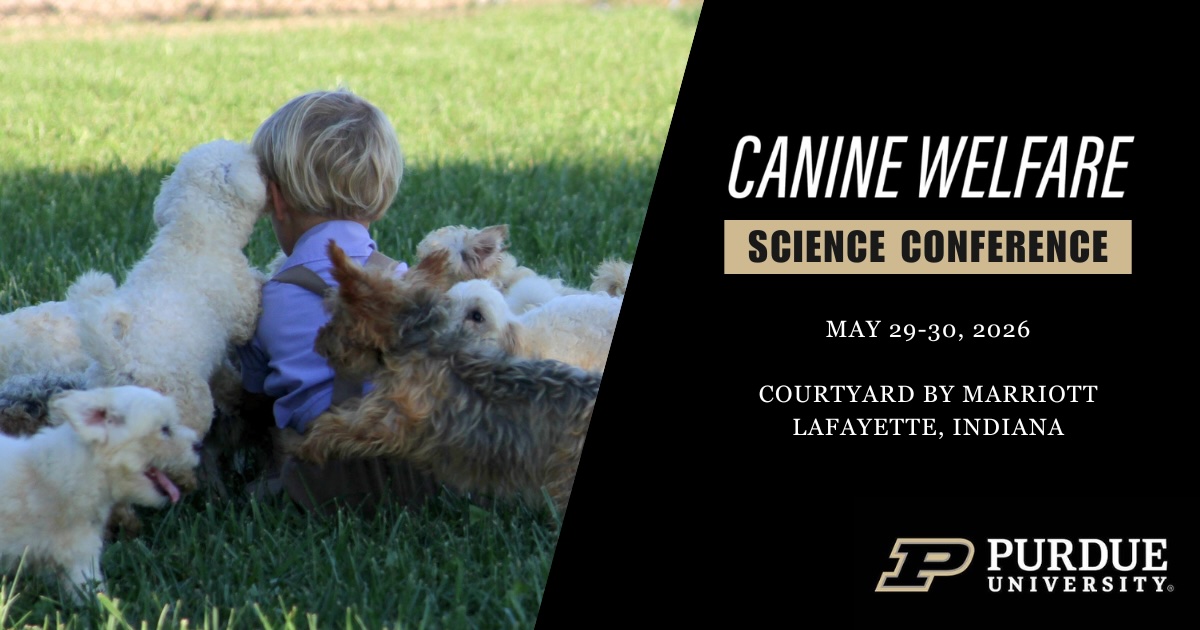 Graphic that shows puppies and a child on the left side with a caption on the right that reads “Canine Welfare Science Conference; May 29-30, 2026; Courtyard by Marriott; Lafayette, Indiana.”