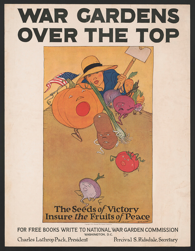 An example of wartime propoganda promoting victory gardens. Provided by the Library of Congres, Barney, Maginel Wright, 1877-1966, artist
National War Garden Commission, funder/sponsor. 